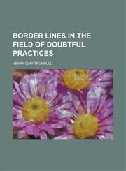 Border Lines in the Field of Doubtful Practices,1152194321,9781152194328