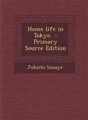 Home life in Tokyo  - Primary Source Edition,1293402419,9781293402412