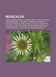 Musicalek Sakk, Vampirok Balja, a Padlas, Rent, Musical, Rudolf, Tavaszebredes, the Book of Mormon, Elisabeth, a Dzsungel Konyve,1232890391,9781232890393