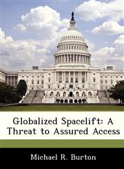 Globalized Spacelift A Threat to Assured Access,1249589495,9781249589495