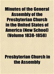 Minutes of the General Assembly of the Presbyterian Church in the United States of America (New School) (Volume 1838-1858),1153035995,9781153035996