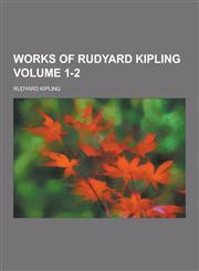 Works of Rudyard Kipling Volume 1-2,1230471529,9781230471525