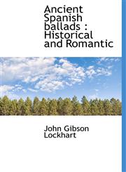Ancient Spanish ballads Historical and Romantic,1140169882,9781140169888