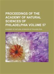 Proceedings of the Academy of Natural Sciences of Philadelphia Volume 57,1153416689,9781153416689