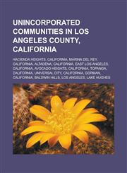 Unincorporated communities in Los Angeles County, California Hacienda Heights, California, Marina del Rey, California, Altadena, California,123311834X,9781233118342