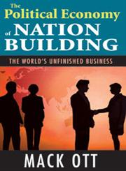 The Political Economy of Nation Building The World's Unfinished Business,1412847427,9781412847421