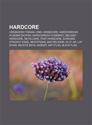 Hardcore Crossover thrash, Emo, Grindcore, Hardcoreové hudební skupiny, Hardcoreoví hudebníci, Melodic hardcore, Metalcore, Post-hardcore,1232830453,9781232830450