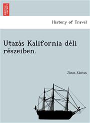 Utazás Kalifornia déli részeiben.,124901106X,9781249011064