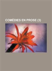 Comedies En Prose (3 ),1234621754,9781234621759