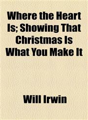 Where the Heart Is; Showing That Christmas Is What You Make It,1154599906,9781154599909