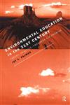 Environmental Education in the 21st Century Theory, Practice, Progress and Promise,0415131979,9780415131971