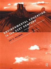 Environmental Education in the 21st Century Theory, Practice, Progress and Promise,0415131979,9780415131971