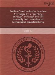 Well-defined molecular brushes Synthesis by a "grafting through" strategy and self assembly into complicated hierarchical nanostructures.,124905902X,9781249059028