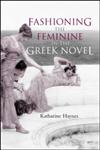 Fashioning the Feminine in the Greek Novel,0415262100,9780415262101