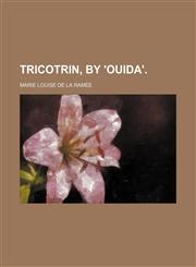 Tricotrin, by 'Ouida'.,1151260614,9781151260611
