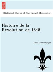 Histoire de La Re Volution de 1848.,1249013844,9781249013846