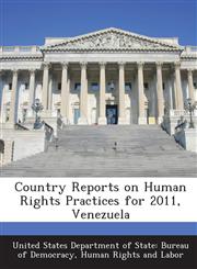 Country Reports on Human Rights Practices for 2011, Venezuela,1288605110,9781288605118