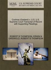 Cochran (Garland) v. U.S. U.S. Supreme Court Transcript of Record with Supporting Pleadings,1270624121,9781270624127