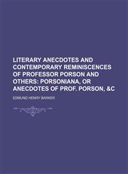 Literary Anecdotes and Contemporary Reminiscences of Professor Porson and Others (Volume 2); Porsoniana, or Anecdotes of Prof. Porson, &c,1150568453,9781150568459