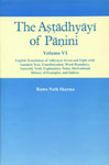 English Translation of Adhyayas Seven and Eight with Sanskrit Text, Transliteration, Word-boundary, Anuvrtti, Vrtti, Explanatory Notes and Indices Vol. 6 1st Published,8121510511,9788121510516