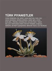 Türk piyanistler Ferdi Özbeğen, İdil Biret, Garo Mafyan, Fazıl Say, Dario Moreno, Kerem Görsev, Emre Şen, Aydın Karlıbel, Pekinel Kardeşler,1232936375,9781232936374