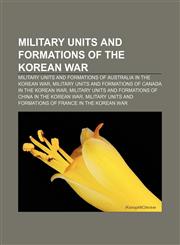 Military units and formations of the Korean War Military units and formations of Australia in the Korean War,1157472737,9781157472735
