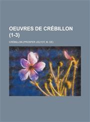 Oeuvres de Crebillon (1-3 ),1234866072,9781234866075