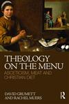 Theology on the Menu Asceticism, Meat and Christian Diet,0415496837,9780415496834