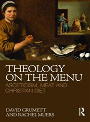 Theology on the Menu Asceticism, Meat and Christian Diet,0415496837,9780415496834