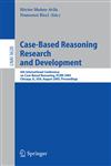 Case-Based Reasoning Research and Development 6th International Conference on Case-Based Reasoning, ICCBR 2005, Chicago, IL, USA, August 23-26, 2005, Proceedings,3540281746,9783540281740