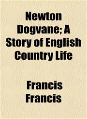 Newton Dogvane; A Story of English Country Life,1152439413,9781152439412