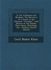 In the Andamans and Nicobars The Narrative of a Cruise in the Schooner "Terrapin", with Notices of the Islands, Their Fauna, Ethnology, Etc - Primary Source Edition,1293313203,9781293313206