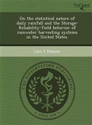 On the statistical nature of daily rainfall and the Storage-Reliability-Yield behavior of rainwater harvesting systems in the United States.,1248959434,9781248959435
