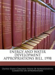 ENERGY AND WATER DEVELOPMENT APPROPRIATIONS BILL, 1998,1240595948,9781240595945