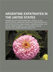 Argentine expatriates in the United States Argentine expatriate basketball people in the United States,1156007879,9781156007877