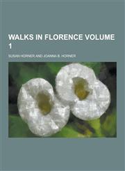 Walks in Florence Volume 1,1230253475,9781230253473