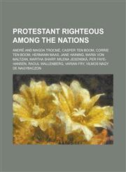 Protestant Righteous Among the Nations Raoul Wallenberg, Karl Barth, Friedrich Kellner, B. J. Christie Kumar, Corrie Ten Boom, B. E. Devaraj,1155812832,9781155812830