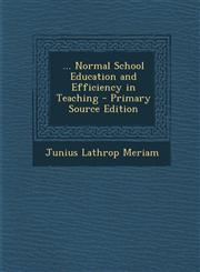 ... Normal School Education and Efficiency in Teaching - Primary Source Edition,1293285536,9781293285534