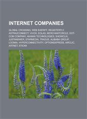 Internet companies Global Crossing, Web Sheriff, RegisterFly, ASTRA2Connect, Vivox, Eolas, MerchantCircle, Dot-com company, Akamai Technologies, ShowClix, JustAnswer, Starmedia, Tradus, Alibaba Group, Loomia, Hyperconnectivity,1156775000,9781156775004