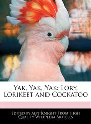Yak, Yak, Yak Lory, Lorikeet and Cockatoo,1241707847,9781241707842