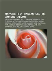University of Massachusetts Amherst alumni Catherine Coleman, Bill Cosby, Black Francis, Paul Theroux, Betty Shabazz,1156798302,9781156798300