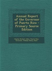 Annual Report of the Governor of Puerto Rico - Primary Source Edition,1294518518,9781294518518
