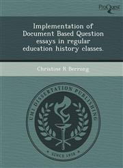 Implementation of Document Based Question essays in regular education history classes.,1249055288,9781249055280