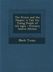 Prince and the Pauper A Tale for Young People of All Ages,1289558906,9781289558901
