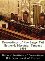 Proceedings of the Large Jail Network Meeting, January 1998,1249888921,9781249888925