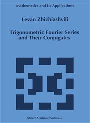 Trigonometric Fourier Series and Their Conjugates,0792340884,9780792340881