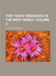 Five Years' Residence in the West Indies (Volume 2),1154278425,9781154278422