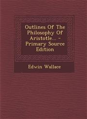Outlines of the Philosophy of Aristotle... - Primary Source Edition,1293480177,9781293480175