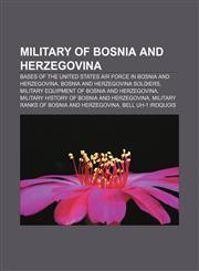 Military of Bosnia and Herzegovina Bases of the United States Air Force in Bosnia and Herzegovina, Bosnia and Herzegovina soldiers,1156535980,9781156535981
