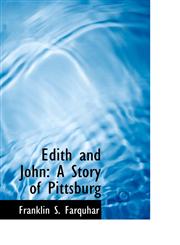 Edith and John A Story of Pittsburg,1116167379,9781116167375